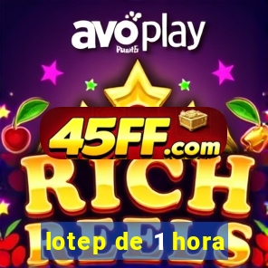 lotep de 1 hora